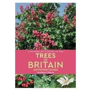 A Naturalist’s Guide to the Trees of Britain and Northern Europe (2nd edition)