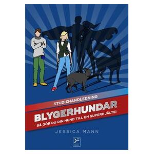 Blygerhundar : så gör du din hund till en superhjälte - studiehandledning