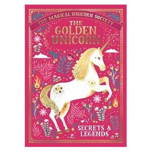 The Magical Unicorn Society: The Golden Unicorn – Secrets and Legends