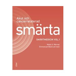 Akut och cancerrelaterad smärta : smärtmedicin vol.1