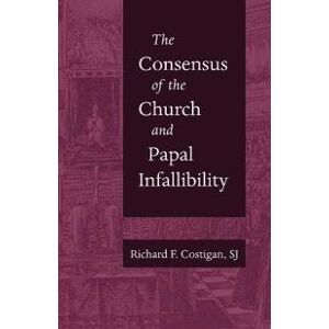 The Consensus of the Church and Papal Infallibility