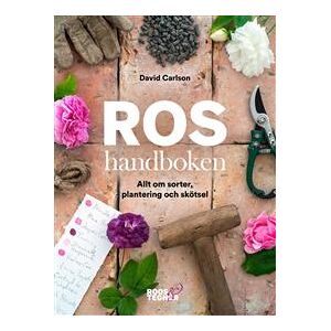 Roshandboken : allt om sorter, plantering och skötsel