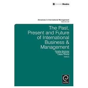 The Past, Present and Future of International Business and Management