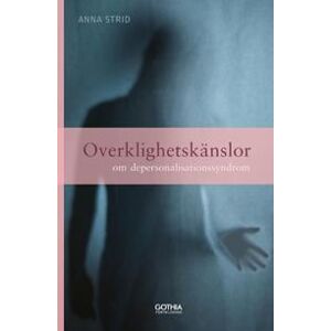 Overklighetskänslor : om depersonalisationssyndrom