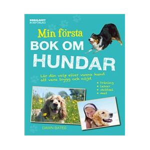 Min första bok om hundar : lär din valp eller vuxna hund att vara trygg och nöjd