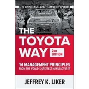 The Toyota Way, Second Edition: 14 Management Principles from the World's Greatest Manufacturer