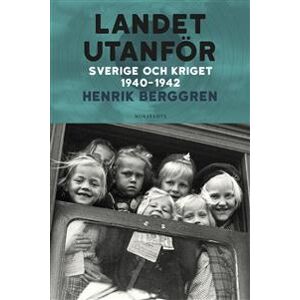 Landet utanför : Sverige och kriget 1940-1942