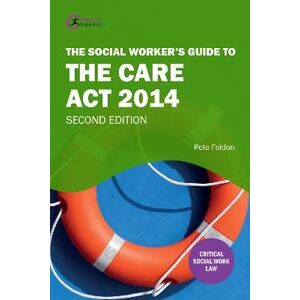 The Social Worker's Guide to the Care Act 2014