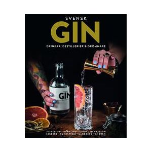 Svensk Gin : drinkar, destillerier & drömmare