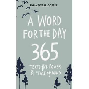 A word for the day : 365 texts for power & peace of mind