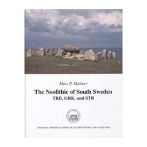 The Neolithic of South Sweden : TRB, GRK, and STR