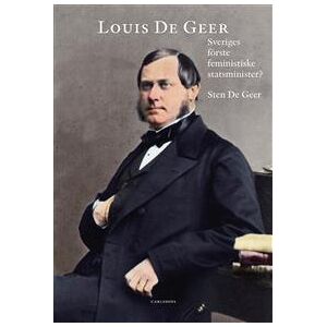 Louis De Geer : Sveriges förste feministiske statsminister?