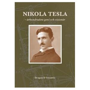 Nikola Tesla : århundradets geni och visionär