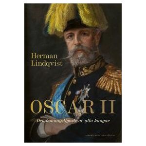 Oscar II : Den konungsligaste av alla kungar