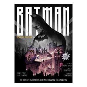 Batman: The Definitive History of the Dark Knight in Comics, Film, and Beyond - Updated Edition