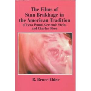 The Films of Stan Brakhage in the American Tradition of Ezra Pound, Gertrude Stein and Charles Olson