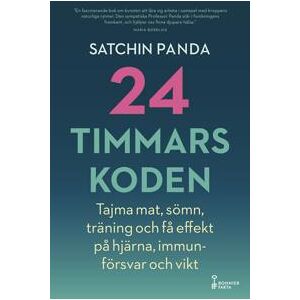 24-timmarskoden : hur tajming av mat, sömn och träning ger effekter på hjärna, immunförsvar och vikt