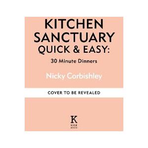 Kitchen Sanctuary Quick & Easy: Delicious 30-minute Dinners