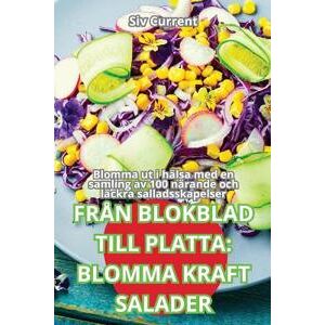 Från Blokblad Till Platta: Blomma Kraft Salader