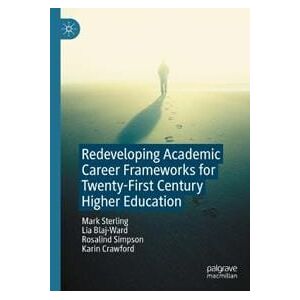 Redeveloping Academic Career Frameworks for Twenty-First Century Higher Education