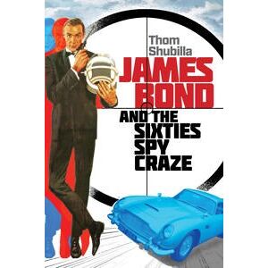 James Bond and the Sixties Spy Craze