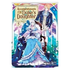 Accomplishments of the Duke's Daughter (Light Novel) Vol. 5