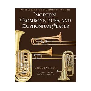 An Illustrated Dictionary for the Modern Trombone, Tuba, and Euphonium Player