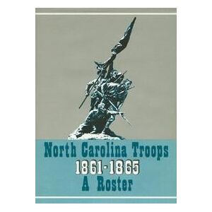 North Carolina Troops, 1861-1865: A Roster, Volume 22