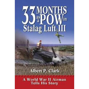 33 Months As A POW In Stalag Luft III