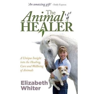 MediaTronixs The Animal Healer: A Unique Insight into H… by Whiter, Elizabeth
