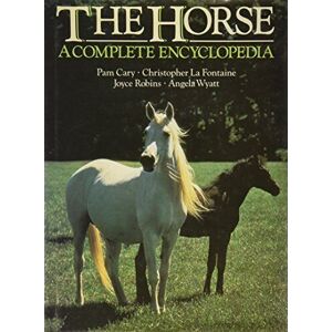 MediaTronixs THE HORSE: A COMPLETE ENCYCLOPEDIA. by Joyce Robins