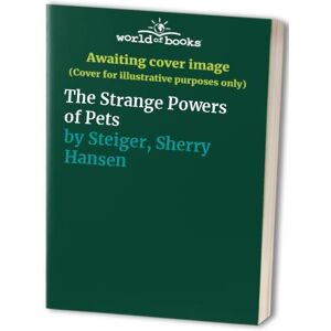 MediaTronixs The Strange Powers of Pets, Steiger, Sherry Hansen