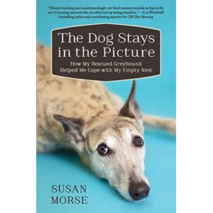 MediaTronixs The Dog Stays in Picture: How My R…, Morse, Susan