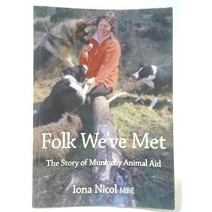 MediaTronixs Folk We’ve Met: Story of Munlochy Animal Aid by Nicol, Iona