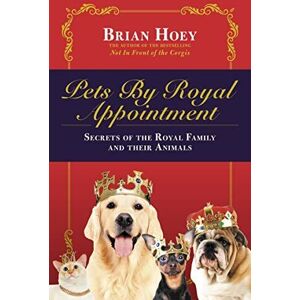 MediaTronixs Pets by Royal Appointment: Royal Family andir Animals by Brian Hoey