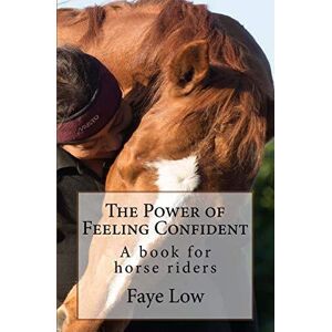 MediaTronixs The Power of Feeling Confident: A  for horse riders by Low, Ms Faye