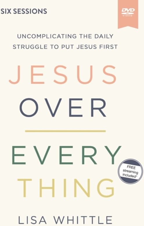 Lisa Whittle Jesus Over Everything Video Study