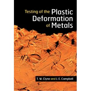 T. W. (University of Cambridge) Clyne Testing of the Plastic Deformation of Metals
