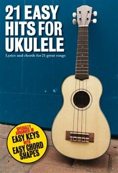 21 Easy Hits For Ukulele lærebog 21 Easy Hits For Ukulele lærebog