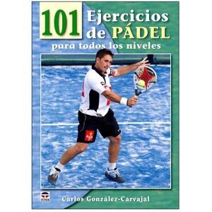 Tutor 101 ejercicios de padel para todos los niveles libros  (UNICA)