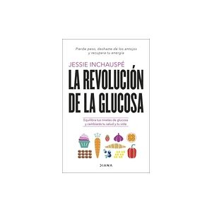 Libro La revolución de la glucosa - Jessie Inchauspé 1 unidad - Diana Editorial