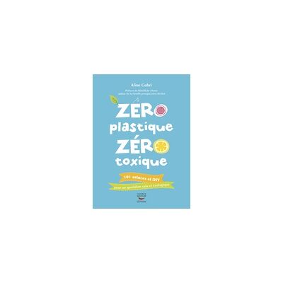 Libro "Zéro plastique zéro toxique" de Aline Gubri 1 unidad - Edition Thierry Souccar Libro "Zéro plastique zéro toxique" de Aline Gubri 1 unidad - Edition Thierry Souccar