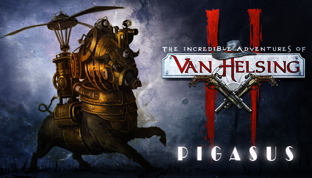 NeocoreGames The Incredible Adventures of Van Helsing II: Pigasus