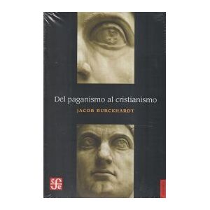 FONDO DE CULTURA ECONOMICA Del Paganismo Al Cristianismo. La época De Constantino El Grande