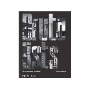 Phaidon Press Limited The Brutalists : Brutalisms Best Architects