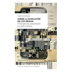 Ediciones Ampersand Sobre La Evolución De Los Medios: Emergencia, Adaptación Y Supervivencia