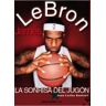 Ediciones JC Lebron James : La Sonrisa Del Jugón