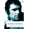 UAM Ediciones El Poder De La Historia. Huella Y Legado De Javier Donézar Díez De Ulzurrun. Vol. I