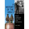 BLOOMSBURY ACADEMIC A History Of The Urals: Russia's Crucible From Early Empire To The Post-soviet Era