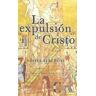 Ediciones Cristiandad S.A. La Expulsión De Cristo